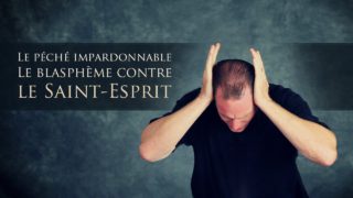 Qu’est-ce que le péché contre l’Esprit　?