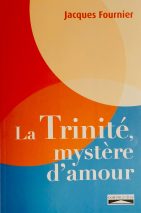 « LA TRINITÉ, mystère d’amour » (D. Jacques Fournier)